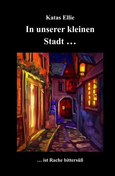 Cover von Kleine Stadt Krimi/In unserer kleinen Stadt … ist Rache bittersüß