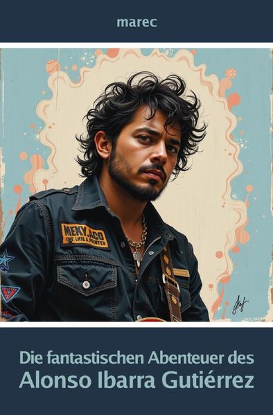 Cover von Die fantastischen Abenteuer des Alonso Ibarra Gutiérrez