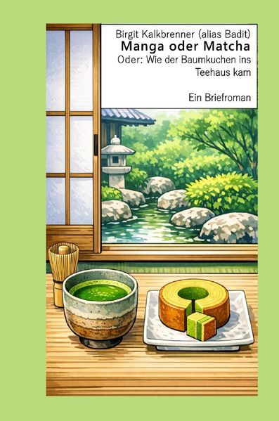 Cover von Manga oder Matcha, oder: Wie der Baumkuchen ins Teehaus kam