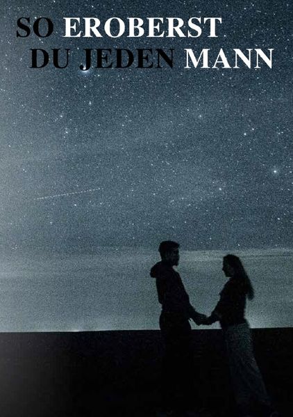 Cover von So eroberst du jeden MANN