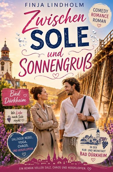 Cover von Zwischen Sole und Sonnengruß: Liebesglück und Salznebel in Bad Dürkheim | Ein herzerwärmender Wohlfühlroman über die Kunst des Loslassens und die Liebe in der Pfalz