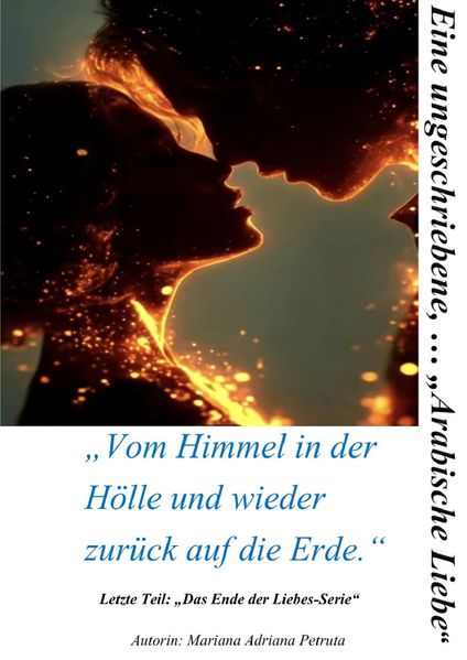 Cover von Eine ungeschriebene, … „Arabische Liebe“; „Vom Himmel in der Hölle und wieder zurück auf die Erde“