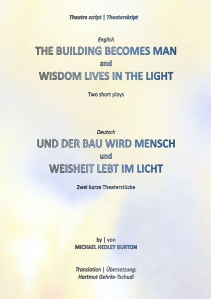 Cover von The Building Becomes Man | Und der Bau wird Mensch – Wisdom Lives In The Light | Weisheit lebt im Licht