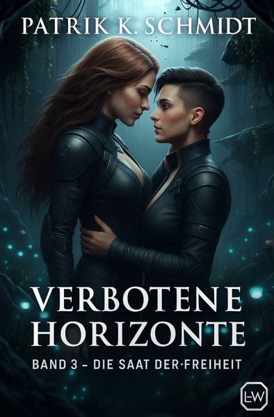 Cover von Verbotene Horizonte/Verbotene Horizonte – Band 3 – Die Saat der Freiheit