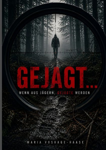 Cover von Gejagt … Wenn aus Jägern, Gejagte werden