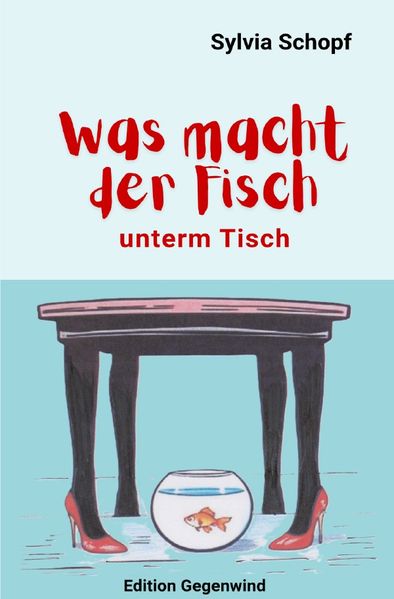 Cover von Edition Gegenwind/Was macht der Fisch unterm Tisch