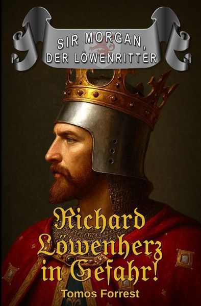 Cover von Sir Morgan der Löwenritter/Richard Löwenherz in Gefahr!