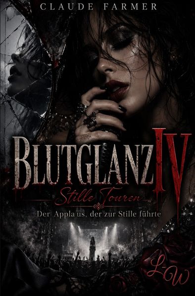 Cover von BLUTGLANZ/BLUTGLANZ IV – Stille Touren – Der Applaus, der zur Stille führte