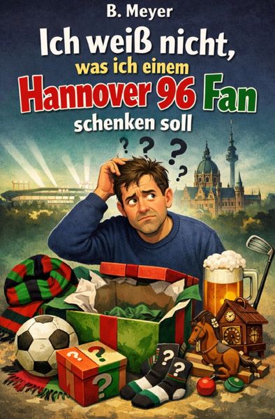 Cover von Ich weiß nicht, was ich einem Hannover 96 Fan schenken soll