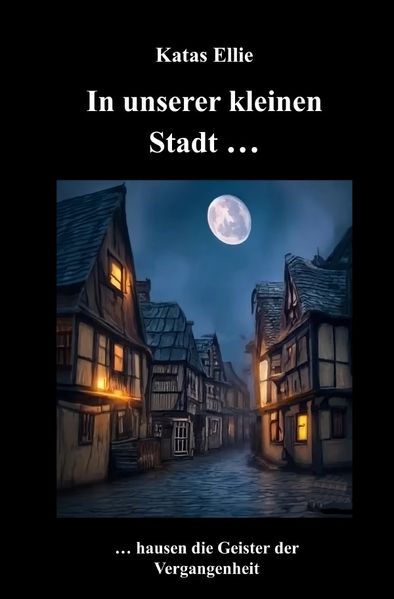 Cover von Kleine Stadt Krimi/In unserer kleinen Stadt … hausen die Geister der Vergangenheit