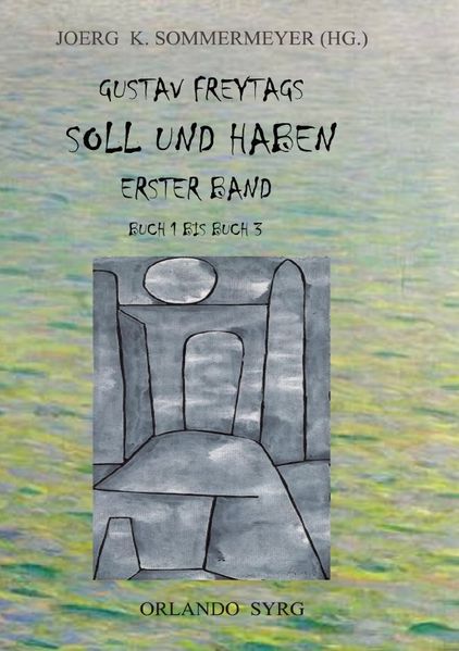 Cover von Orlando Syrg Taschenbuch OrSyTa 172026/Gustav Freytags Soll und Haben Erster Band