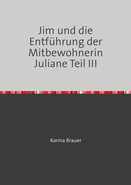 Cover von Jim und die Entführung der Mitbewohnerin Juliane Teil III
