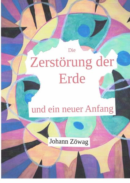 Cover von Die Zerstörung der Erde und ein neuer Anfang