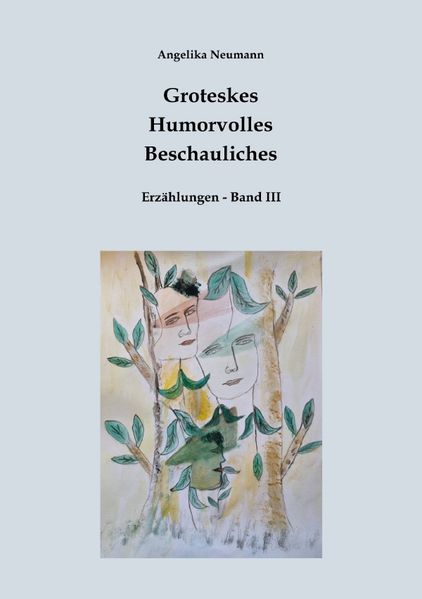 Cover von Groteskes – Humorvolles – Beschauliches/Groteskes-Humorvolles-Beschauliches (Erzählungen Band III)