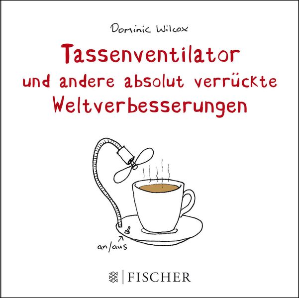 Cover von Tassenventilator und andere absolut verrückte Weltverbesserungen