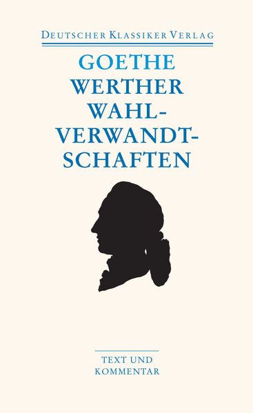 Cover von Die Leiden des jungen Werthers. Die Wahlverwandtschaften. Kleine Prosa. Epen