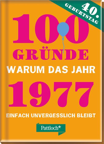 Cover von 100 Gründe, warum das Jahr 1977 einfach unvergesslich bleibt