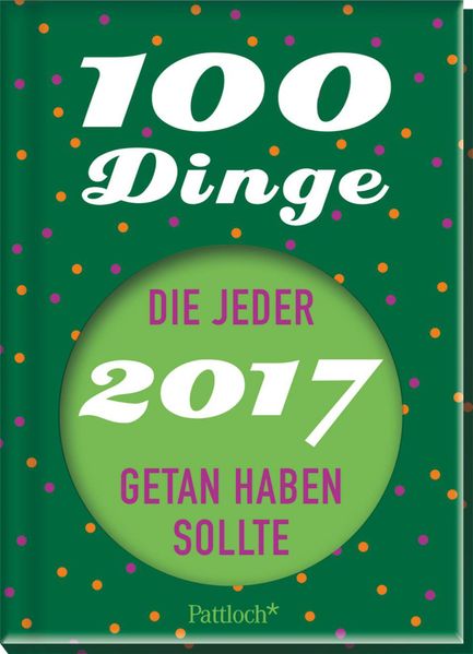 Cover von 100 Dinge, die jeder 2017 getan haben sollte