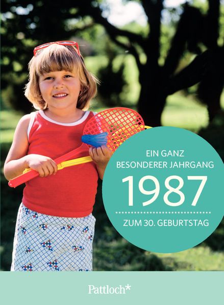 Cover von 1987 – Ein ganz besonderer Jahrgang Zum 30. Geburtstag