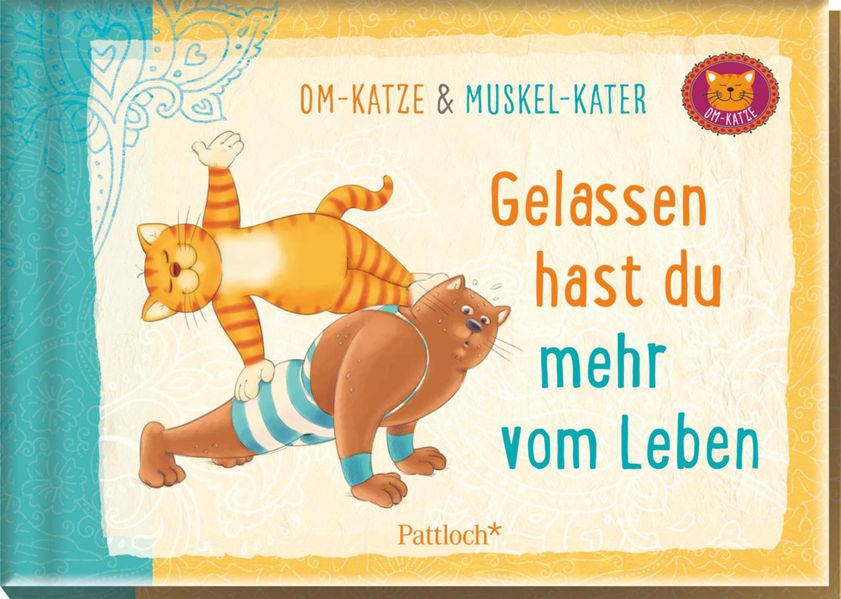 Cover von Om-Katze und Muskel-Kater: Gelassen hast du mehr vom Leben