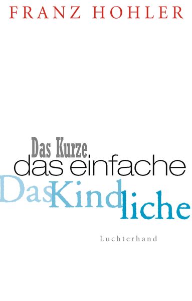 Cover von Das Kurze. Das Einfache. Das Kindliche.