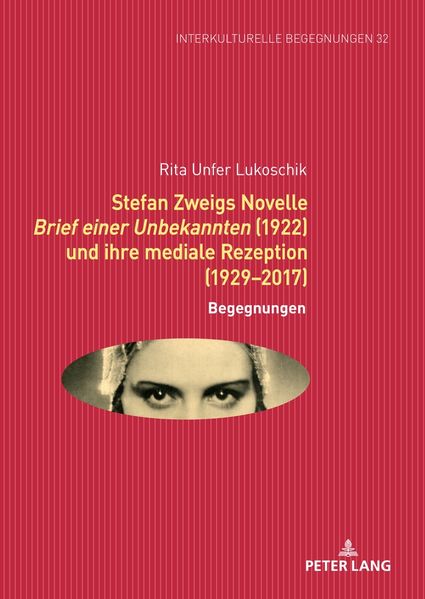 Cover von Stefan Zweigs Novelle „Brief einer Unbekannten“ (1922) und ihre mediale Rezeption (1929-2017)