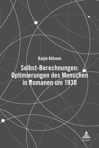 Cover von Selbst-Berechnungen: Optimierungen des Menschen in Romanen um 1930