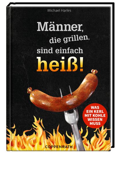 Cover von Männer, die grillen, sind einfach heiß!