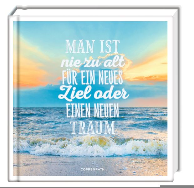 Cover von Man ist nie zu alt für ein neues Ziel oder einen neuen Traum