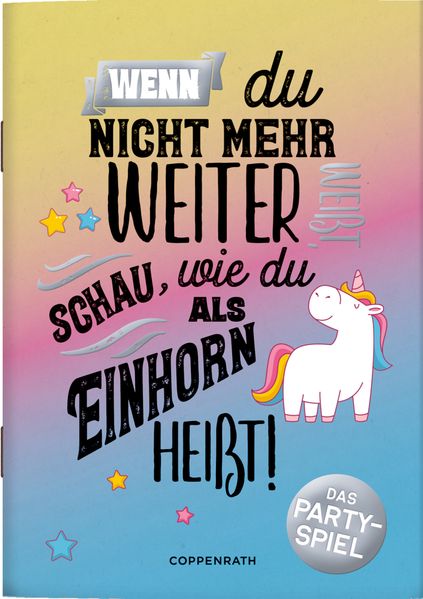 Cover von Wenn du nicht mehr weiterweißt, schau, wie du als Einhorn heißt!