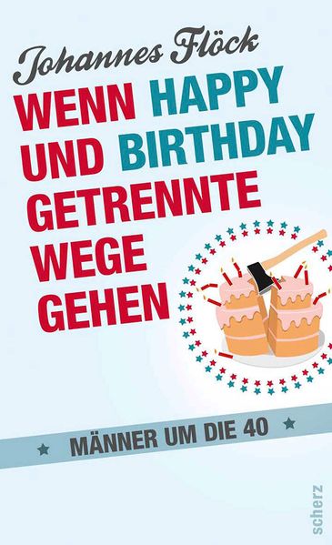 Cover von Wenn Happy und Birthday getrennte Wege gehen – Männer um die 40