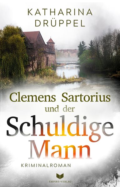 Cover von Clemens Sartorius und der schuldige Mann: Kriminalroman | Der spannende 2. Fall der Clemens-Sartorius-Krimireihe