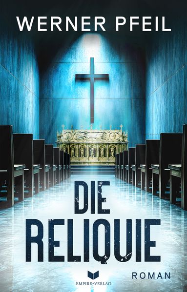 Cover von Die Reliquie: Roman | Der Auftakt der neuen Spannungsreihe von Werner Pfeil