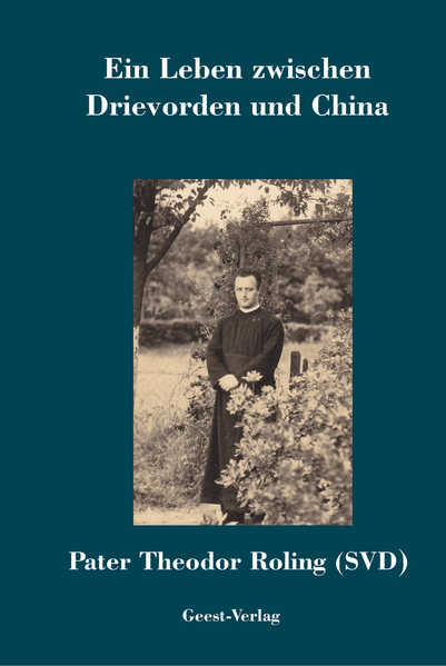 Cover von Ein Leben zwischen Drievorden und China Pater Theodor Roling (SVD)