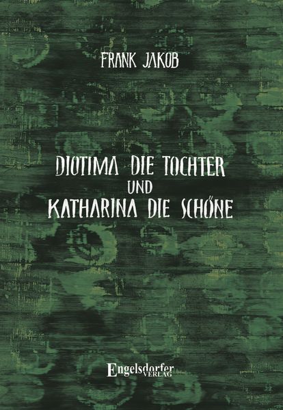 Cover von Diotima die Tochter und Katharina die Schöne