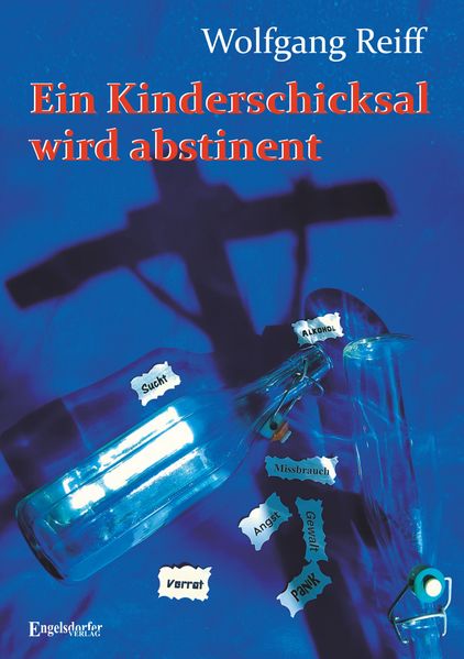 Cover von Ein Kinderschicksal wird abstinent – Mein Lebenswille wird erwachsen