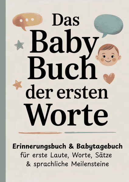 Cover von Das Baby Buch der ersten Worte – Erinnerungsbuch & Babytagebuch für erste Laute, Worte, Sätze & sprachliche Meilensteine