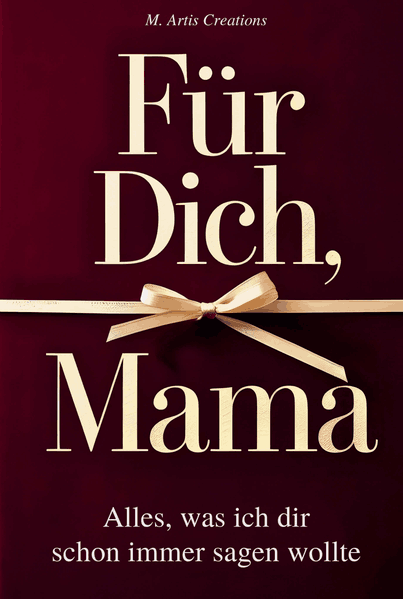 Cover von Für Dich, Mama – Alles was ich dir schon immer sagen wollte – Das Mama Geschenk Buch
