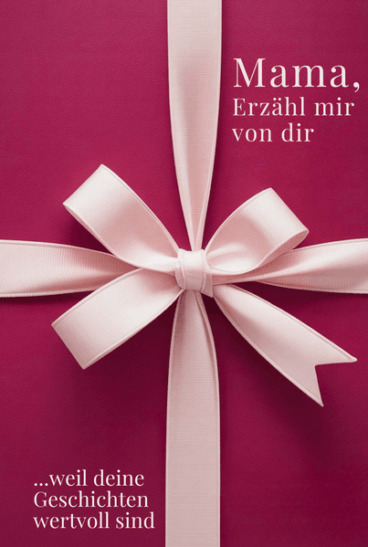 Cover von Mama, erzähl mir von dir/Das Mama Geschenk Buch