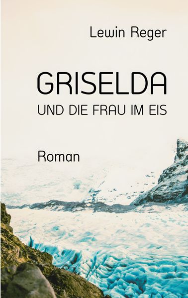 Cover von GRISELDA UND DIE FRAU IM EIS