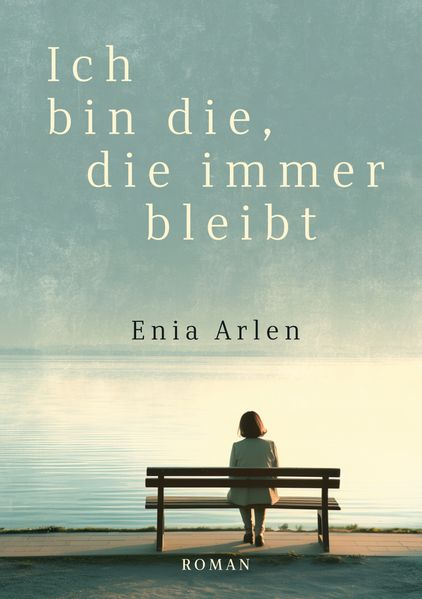 Cover von Ich bin die, die immer bleibt