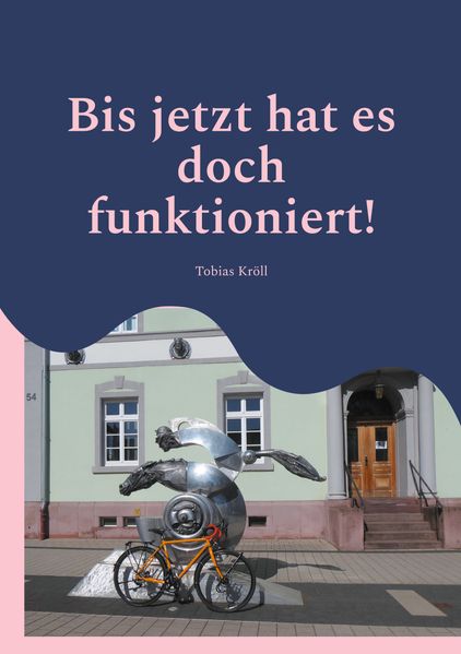 Cover von Bis jetzt hat es doch funktioniert!
