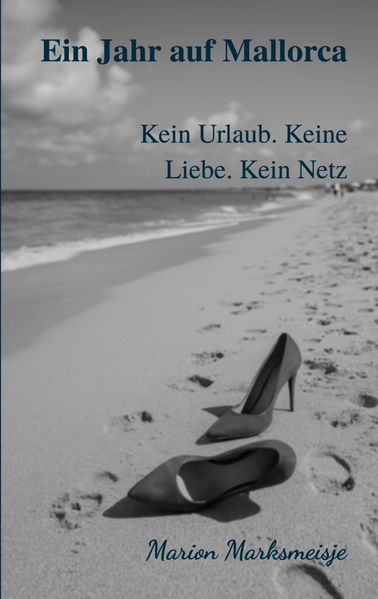 Cover von Ein Jahr auf Mallorca. Kein Urlaub. Keine Liebe. Kein Netz
