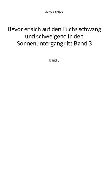Cover von Bevor er sich auf den Fuchs schwang und schweigend in den Sonnenuntergang ritt Band 3