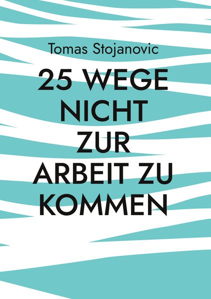Cover von 25 Wege nicht zur Arbeit zu Kommen
