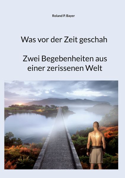 Cover von Was vor der Zeit geschah- Zwei Begebenheiten aus einer zerissenen Welt