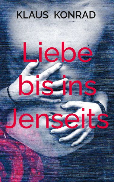 Cover von Liebe bis ins Jenseits