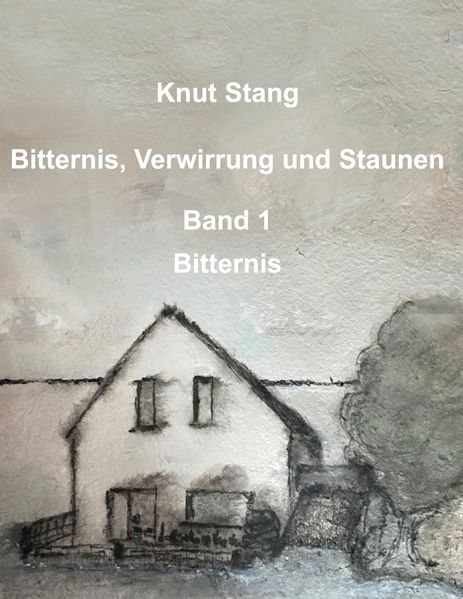 Cover von Bitternis, Verwirrung und Staunen, Bd. 1: Bitternis