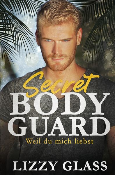 Cover von Secret Bodyguard: Weil du mich liebst