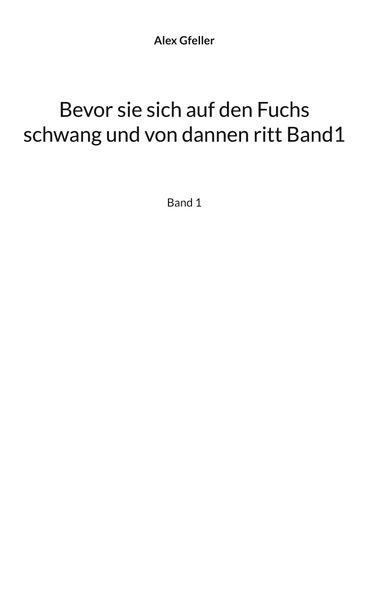 Cover von Bevor sie sich auf den Fuchs schwang und von dannen ritt Band1